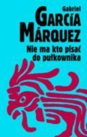 Nie ma kto pisać do pułkownika by Gabriel García Márquez