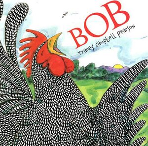 Bob: A Picture Book by Tracey Campbell Pearson