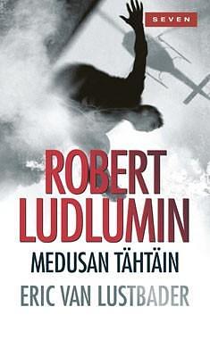 Meduusan Tähtäin by Robert Ludlum, Robert Ludlum, Eric Van Lustbader