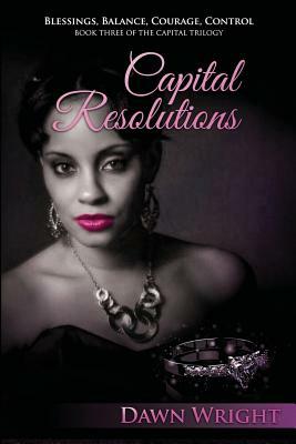 Capital Resolutions: Blessings, Balance, Courage, Control by Dawn Wright