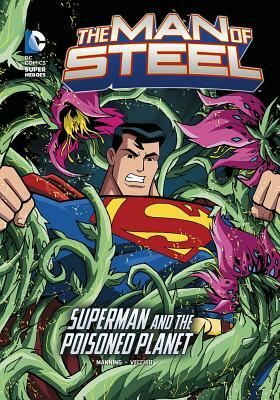 The Man of Steel: Superman and the Poisoned Planet by Matthew K. Manning