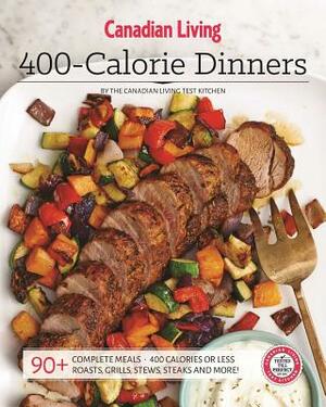 Canadian Living: 400-Calorie Dinners by Canadian Living