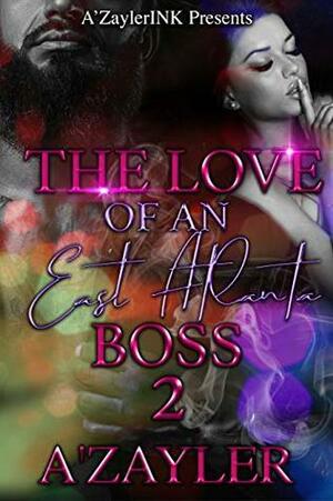 The Love of An East Atlanta Boss 2 by A'zayler