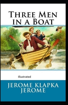 Three Men in a Boat Illustrated by Jerome K. Jerome