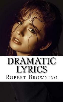 Dramatic Lyrics by Robert Browning