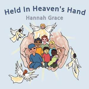 Held In Heaven's Hand by Hannah Grace