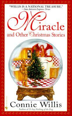 Miracle and Other Christmas Stories: Stories by Connie Willis