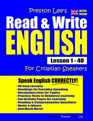 Preston Lee's Read & Write English Lesson 1 - 40 For Croatian Speakers (British Version) by Kevin Lee, Matthew Preston