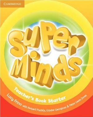 Super Minds Starter Teacher's Book by Lucy Frino