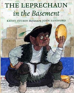 The Leprechaun in the Basement by Kathy Tucker