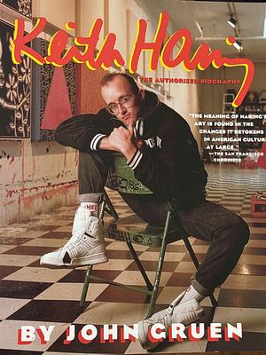 Keith Haring: The Authorized Biography by John Gruen