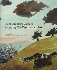 Harm Reduction Guide to Coming Off Psychiatric Drugs by Will Hall