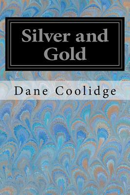 Silver and Gold by Dane Coolidge