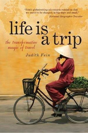 Life is a Trip by Judith Fein, Judith Fein