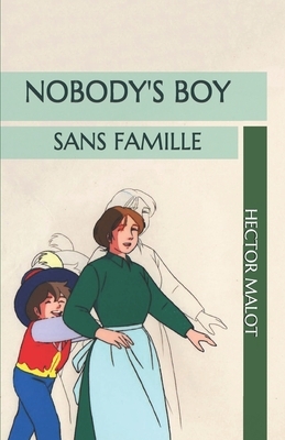 Nobody's Boy: Sans Famille by Hector Malot