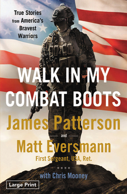 Walk in My Combat Boots: True Stories from America's Bravest Warriors by James Patterson