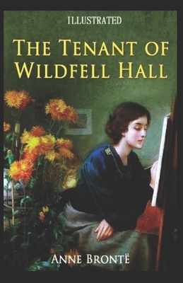 The Tenant of Wildfell Hall Illustrated by Anne Brontë