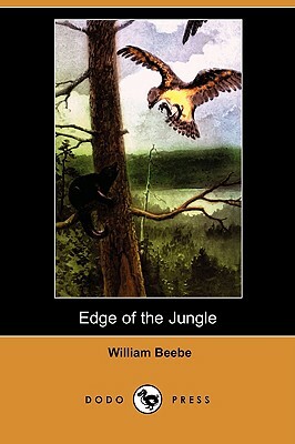 Edge of the Jungle (Dodo Press) by William Beebe