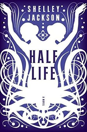 Half Life by Shelley Jackson