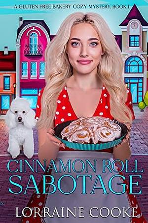 Cinnamon Roll Sabotage by Lorraine Cooke, Lorraine Cooke