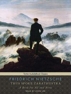 Thus Spoke Zarathustra: A Book for All and None by Friedrich Nietzsche