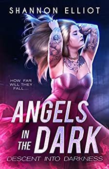 Angels in the Dark by Shannon Elliot