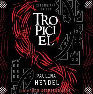 Tropiciel by Paulina Hendel