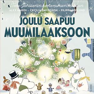 Joulu saapuu muumilaaksoon by Tove Jansson, Cecilia Davidsson, Alex Haridi