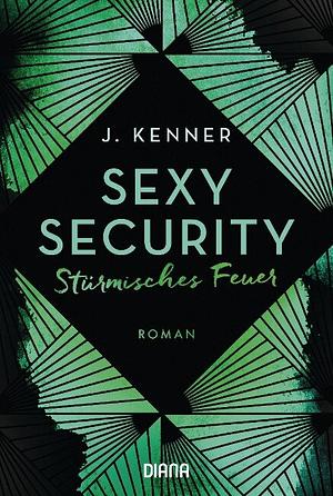 Sexy Security: Stürmisches Feuer by J. Kenner