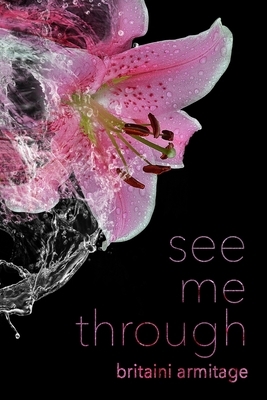 See Me Through by Britaini Armitage