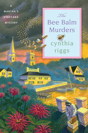 The Bee Balm Murders by Cynthia Riggs