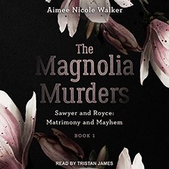 The Magnolia Murders by Aimee Nicole Walker