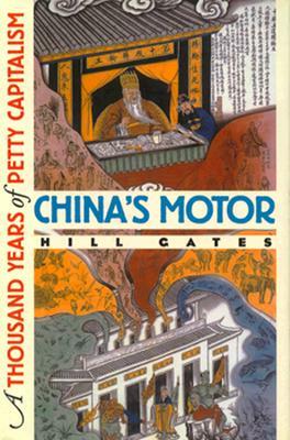 China's Motor: A Thousand Years of Petty Capitalism by Hill Gates