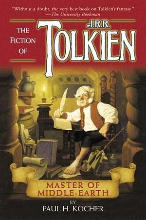 Master of Middle-earth: The Fiction of J.R.R. Tolkien by Paul H. Kocher