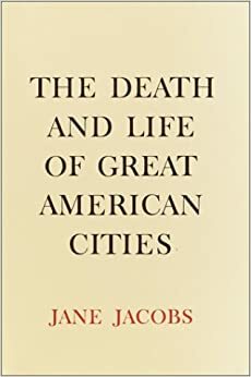 Didžiųjų Amerikos miestų mirtis ir gyvenimas by Jane Jacobs