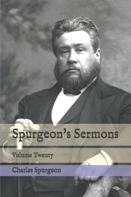 Spurgeon's Sermons: Volume Twenty by Charles Spurgeon