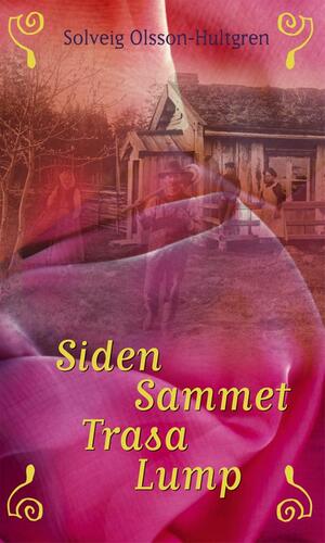 Siden, Sammet, Trasa, Lump by Solveig Olsson-Hultgren