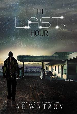 The Last Hour by A.E. Watson, A.E. Watson