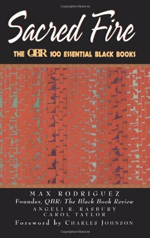 Sacred Fire: The Qbr 100 Essential Black Books by Black Review Staff, Max Rodriguez, QBR, Carol Taylor, Angeli Rasbury