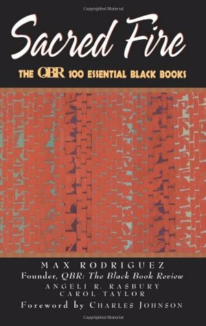 Sacred Fire: The Qbr 100 Essential Black Books by Black Review Staff, QBR, Angeli Rasbury, Carol Taylor, Max Rodriguez