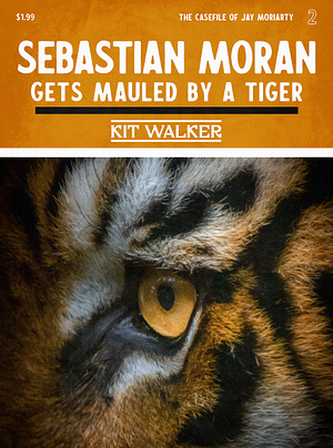 Sebastian Moran Gets Mauled by a Tiger by Kit Walker