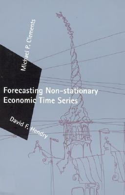 Forecasting Non-Stationary Economic Time Series by David F. Hendry, Michael P. Clements