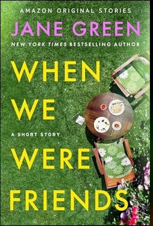 When we were friends by Jane Green