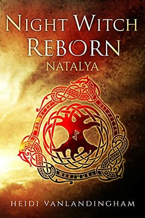 Night Witch Reborn: Natalya by Heidi Vanlandingham