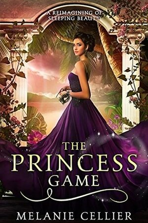 The Princess Game: A Reimagining of Sleeping Beauty by Melanie Cellier