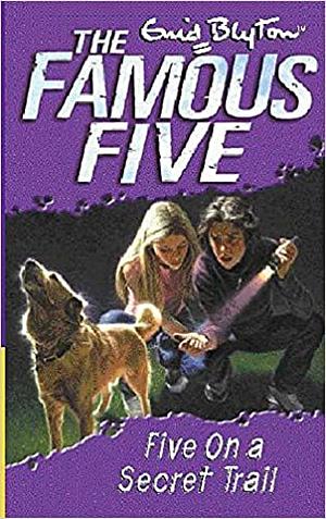 Five on a Secret Trail by Enid Blyton