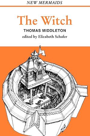 The Witch by Elizabeth Schafer, Thomas Middleton, William C. Carroll, Ian Spink, John Wilson, Robert Johnson
