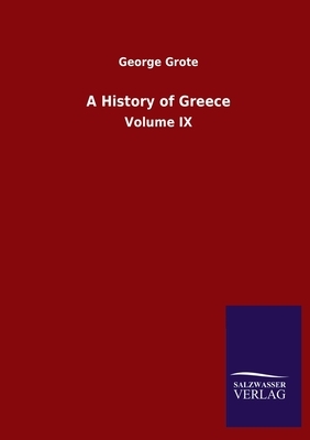 A History of Greece: Volume IX by George Grote