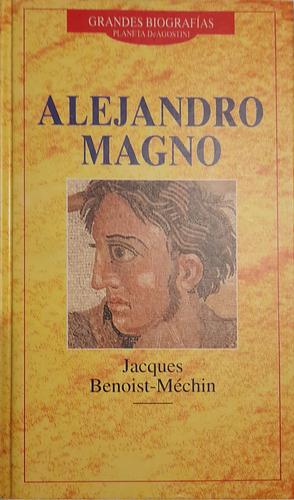 Alejandro Magno by Jacques Benoist-Méchin