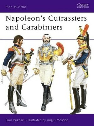 Napoleon's Cuirassiers and Carabiniers by Emir Bakhari, Emir Bukhari